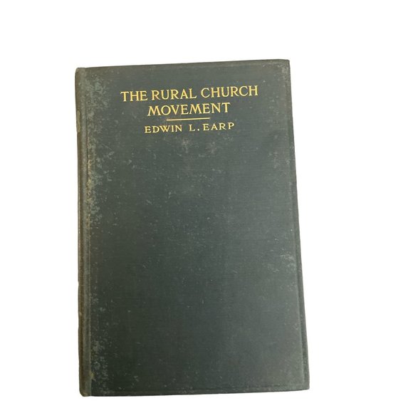 The Rural Church Movement Edwin L Earp 1914/1917 1st Ed. 2nd Printing Christian - Picture 1 of 5